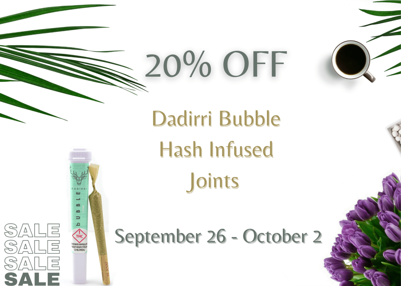 Dadirri bubble hash infused joints are on sale all week! Perfect time to treat yourself!