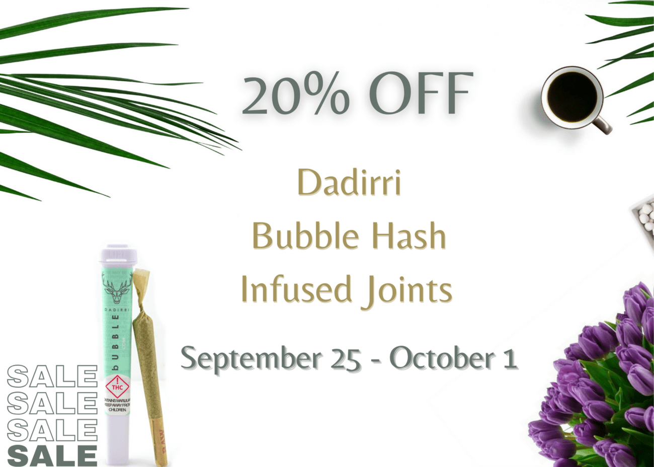 Dadirri bubble hash infused joints are on sale all week! Perfect time to treat yourself!